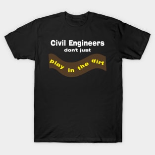 Civil Engineers Play White Text T-Shirt